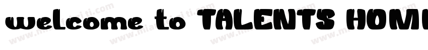 welcome to TALENTS HOME字体转换